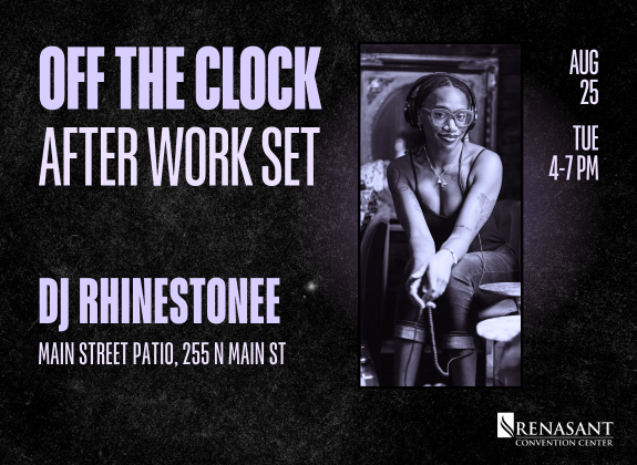 Off The Clock: After Work Set with DJ Rhinestonee event graphic for August 25 at the Renasant Convention Center